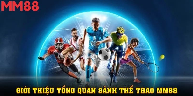 Thể Thao MM88 - Giải Trí Đỉnh Cao Cho Tín Đồ Đam Mê Cá Cược 1 Giao diện cá cược thể thao đa môn trên nền tảng nhà cái